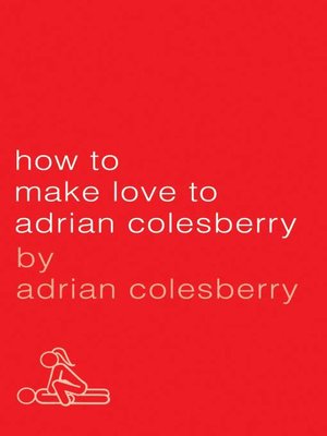 cover image of How to Make Love to Adrian Colesberry
